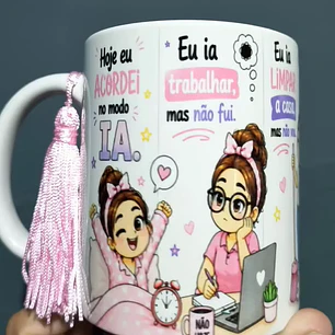  Artes para Caneca hoje eu acordei no modo ia. não hoje em Png 
