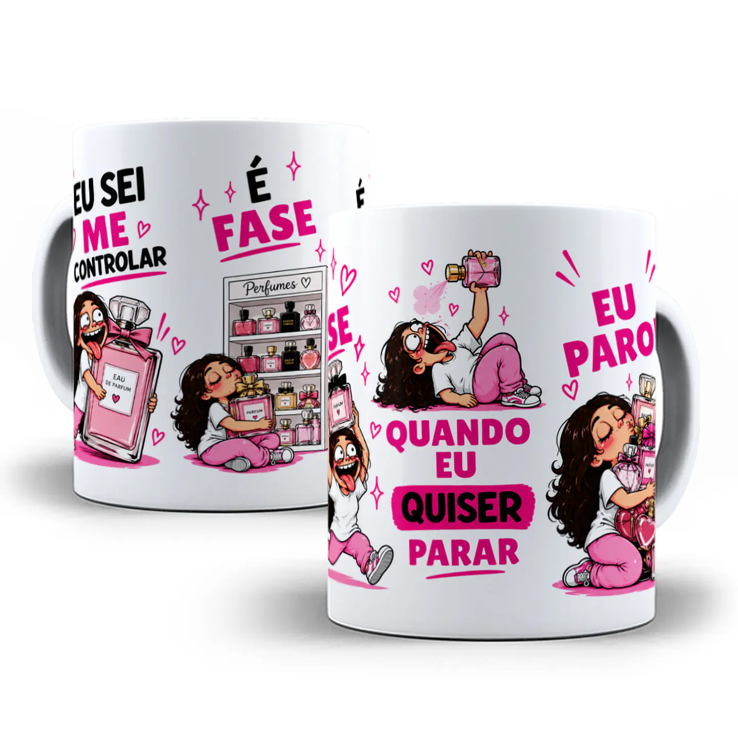 Arte para Caneca Eu Sei Me Controlar é Fase Quando eu quiser parar eu Paro Pra quem ama Perfume Arquivo em Jpg  1