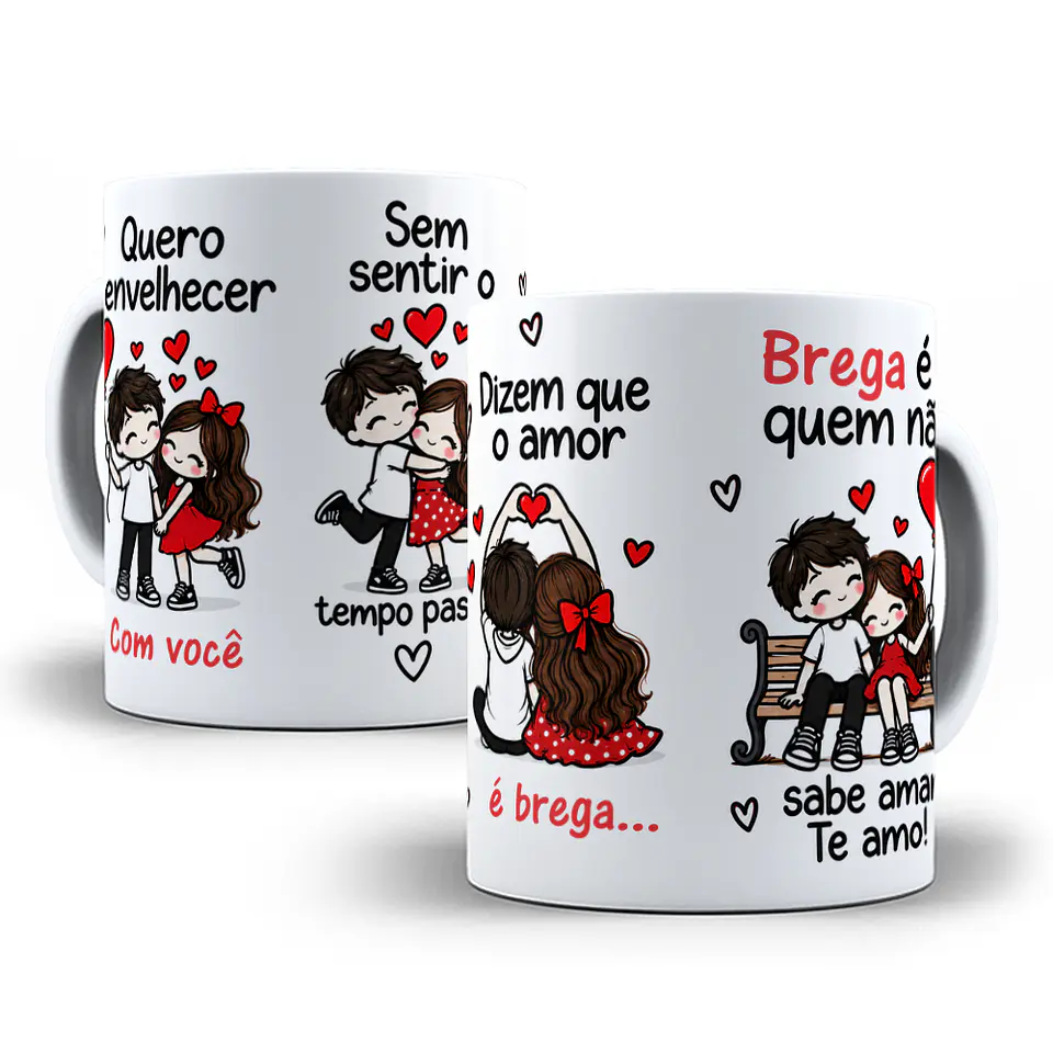 Arte para Caneca Quero envelhecer com você sem sentir o tempo passar, dizem que o amor é brega, brega é quem não sabe amar Arquivo em Jpg  1