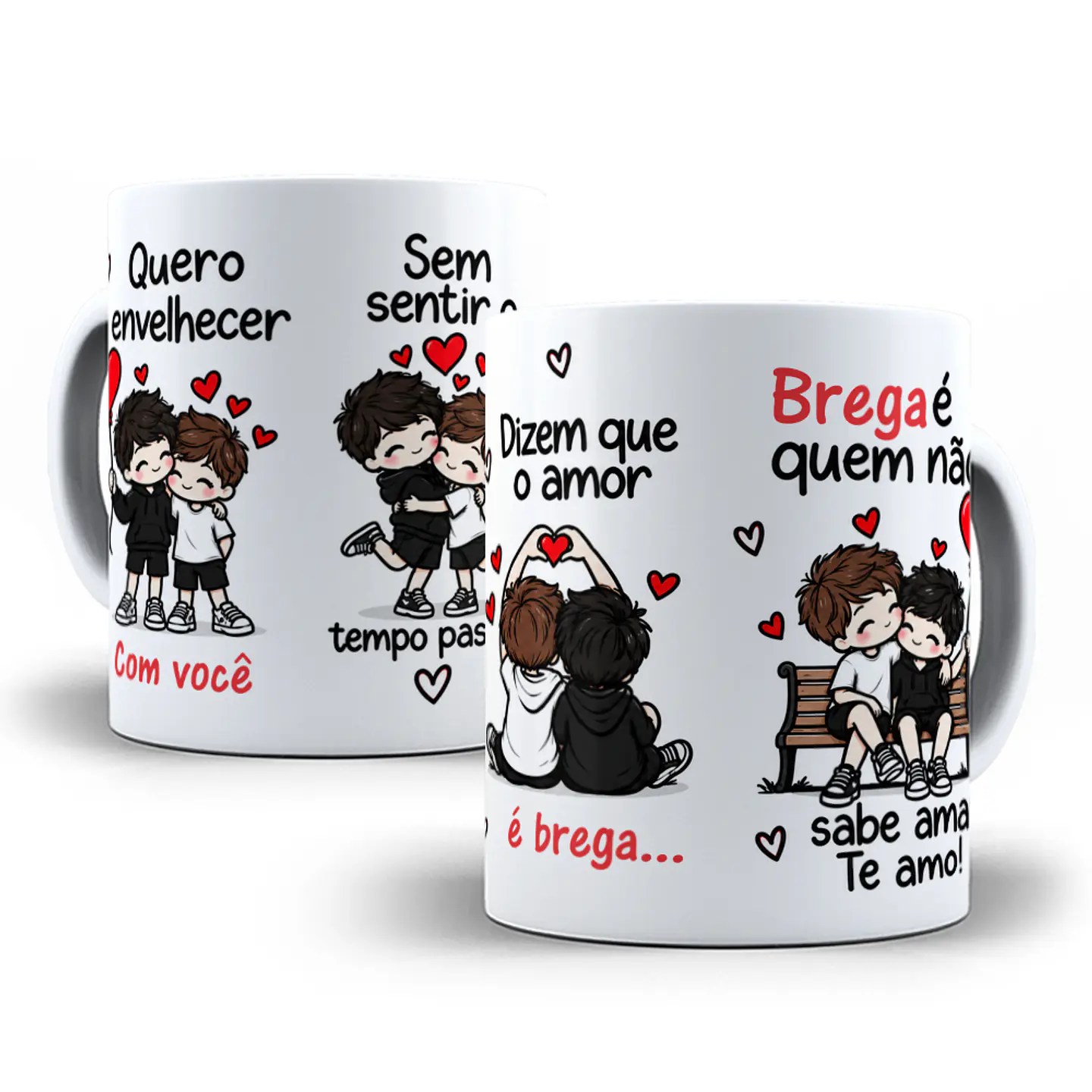 Arte para Caneca Quero envelhecer com você sem sentir o tempo passar, dizem que o amor é brega, brega é quem não sabe amar - Meninos Arquivo em Jpg   1