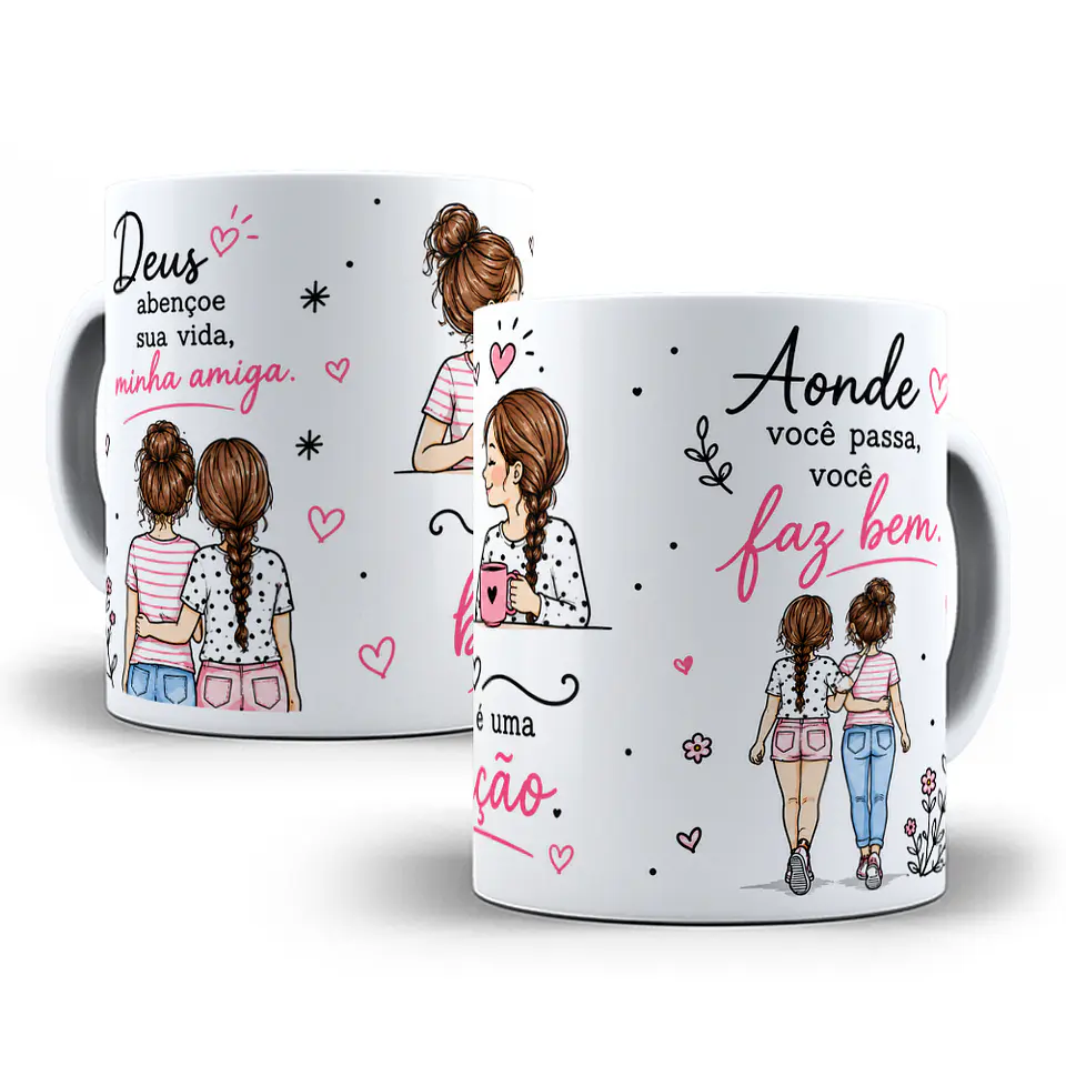 Arte para Caneca Deus abençõe sua vida, minha amiga você é uma benção, aonde você passa, você faz bem Arquivo em Png  1