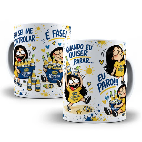 Arte para Caneca Eu Sei Me Controlar é Fase Quando eu quiser parar eu Paro Bebida Corona FlorkArquivo em Jpg 