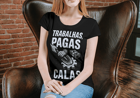 Trabalhas, Pagas, Calas