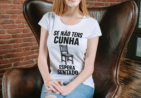 T-shirt de Humor — Se Não Tens Cunha, Espera Sentado