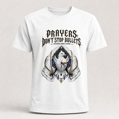 Prayers Don't Stop Bullets — T-shirt ou Sweat