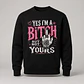 Yes I'm a Bitch — T-shirt ou Sweat - thumbnail 4