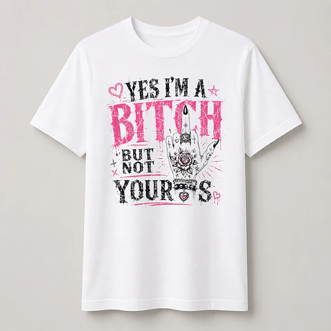Yes I'm a Bitch — T-shirt ou Sweat Branca