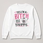 Yes I'm a Bitch — T-shirt ou Sweat Branca - thumbnail 4