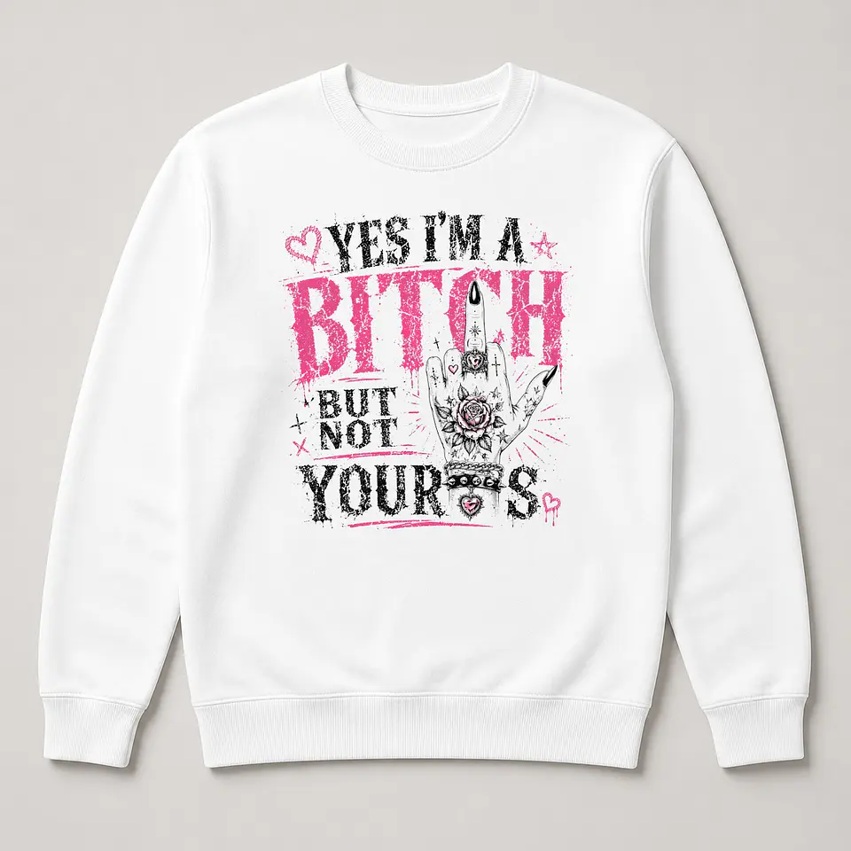 Yes I'm a Bitch — T-shirt ou Sweat Branca 4