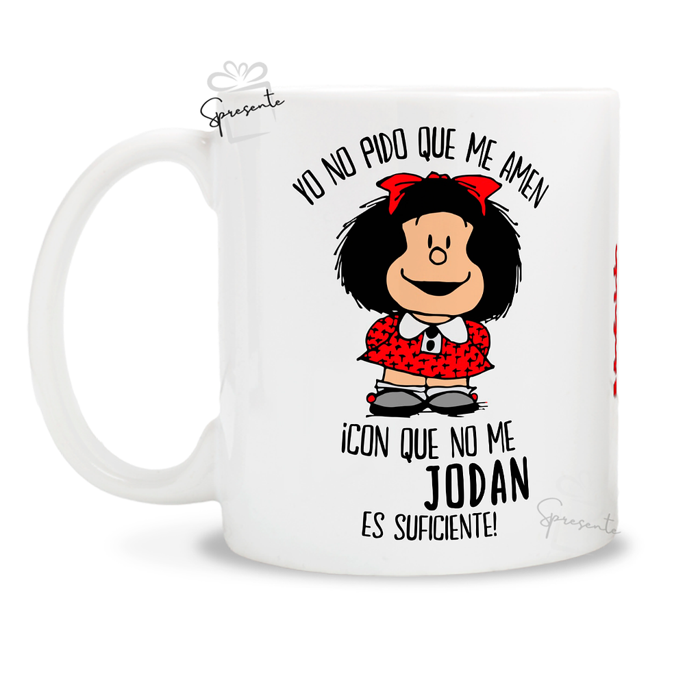 Taza Mafalda - Yo No Pido Que Me Amen