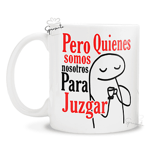 Taza Meme Flork - Pero Quienes Somos Para Juzgar