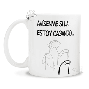 Taza Avísenme Si La Estoy Cagando - Meme
