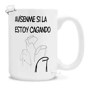Taza Avísenme Si La Estoy Cagando - Meme