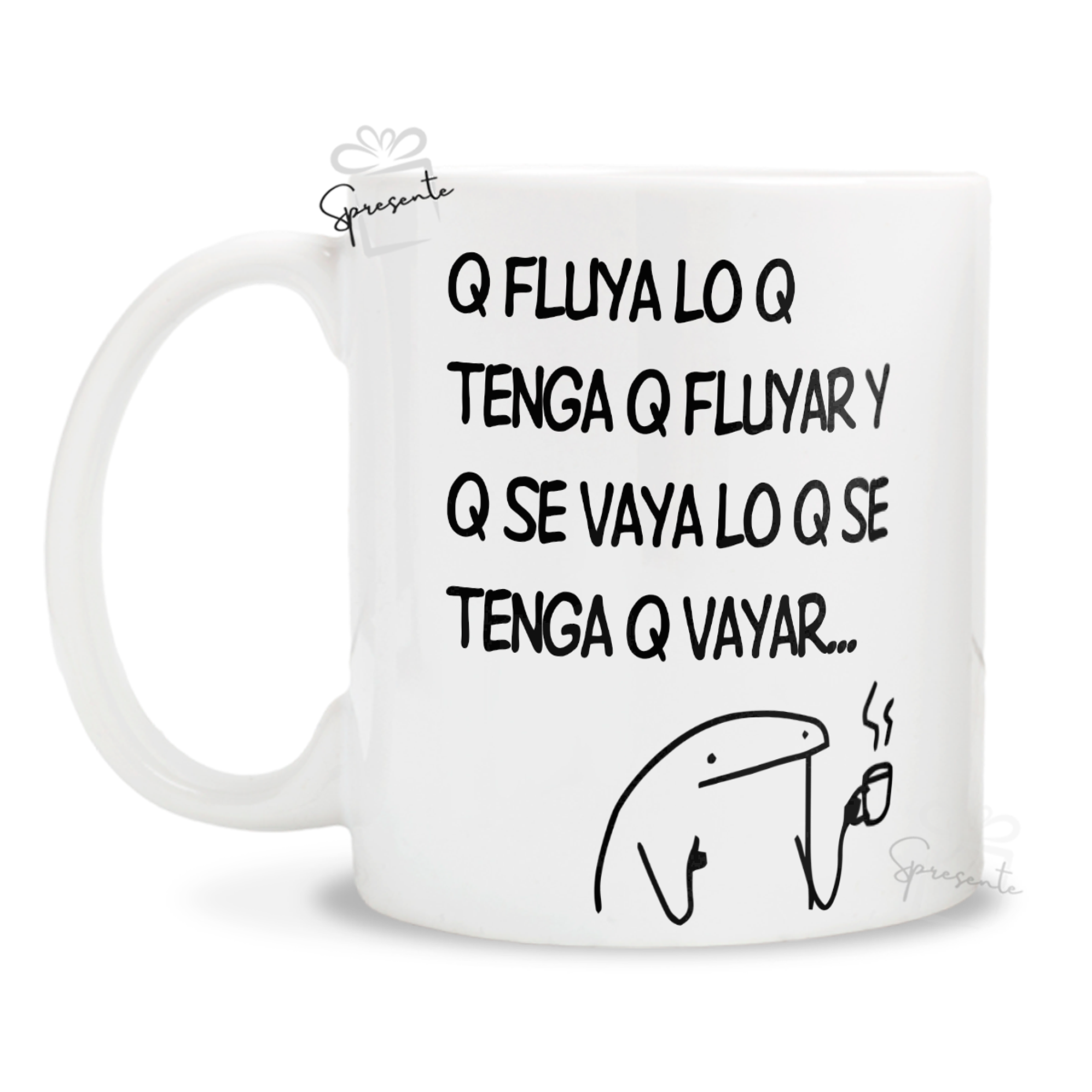 Taza Que Fluya Lo Que Tenga Que Fluyar - Meme 1