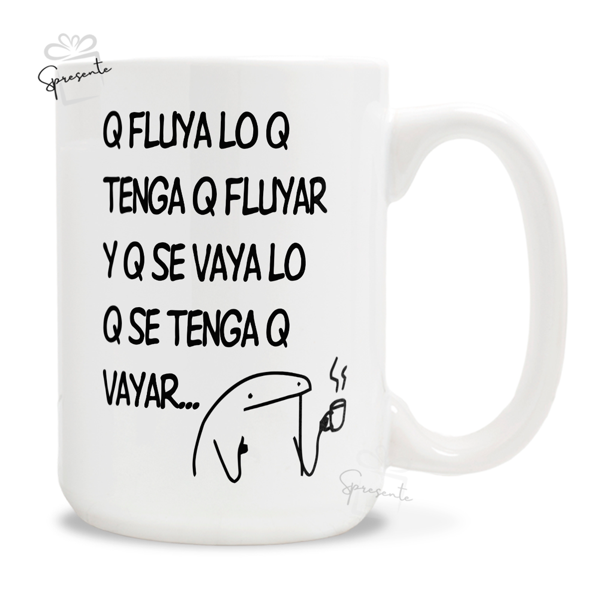 Taza Que Fluya Lo Que Tenga Que Fluyar - Meme 2