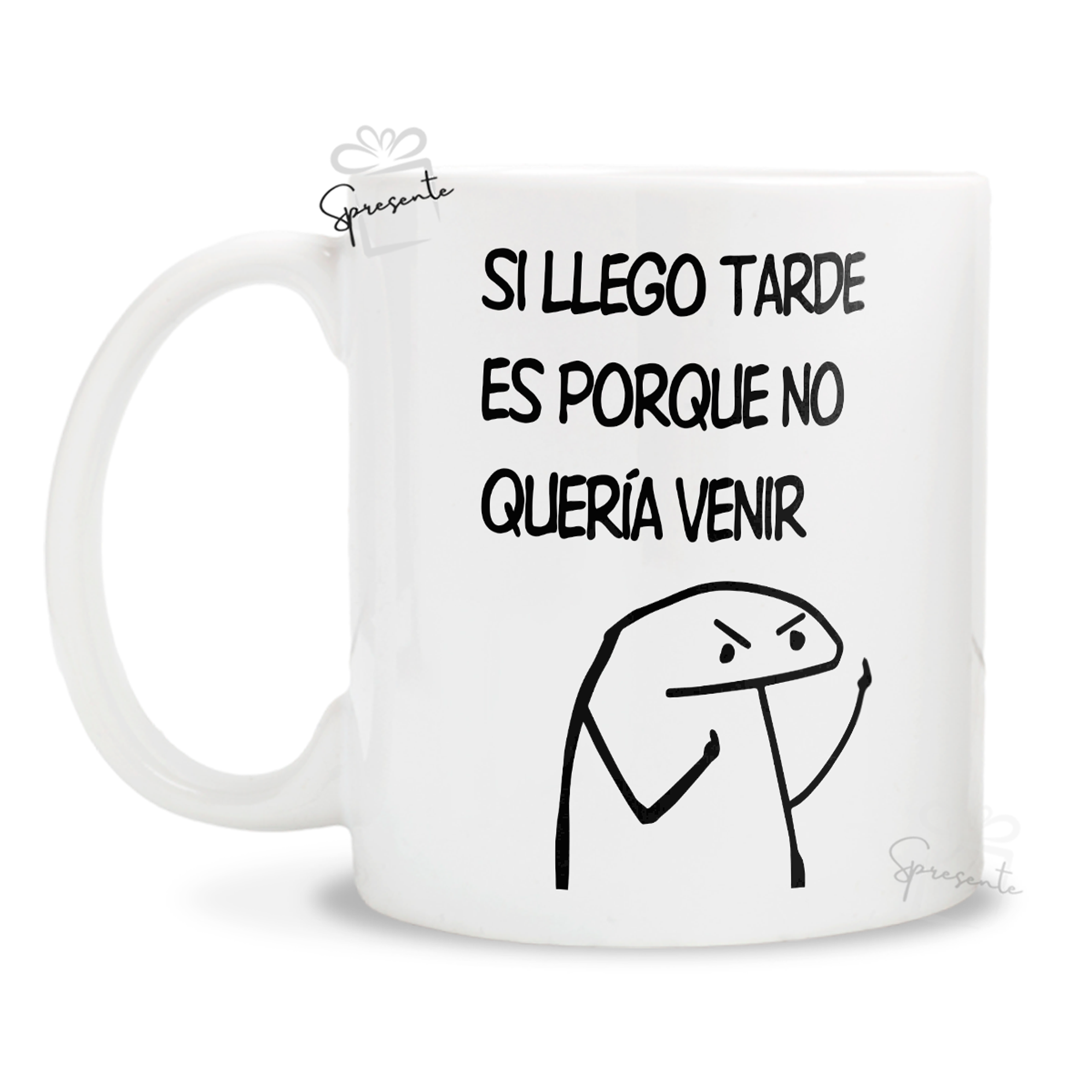 Taza Si Llego Tarde Es Porque No Quería Venir - Meme 1