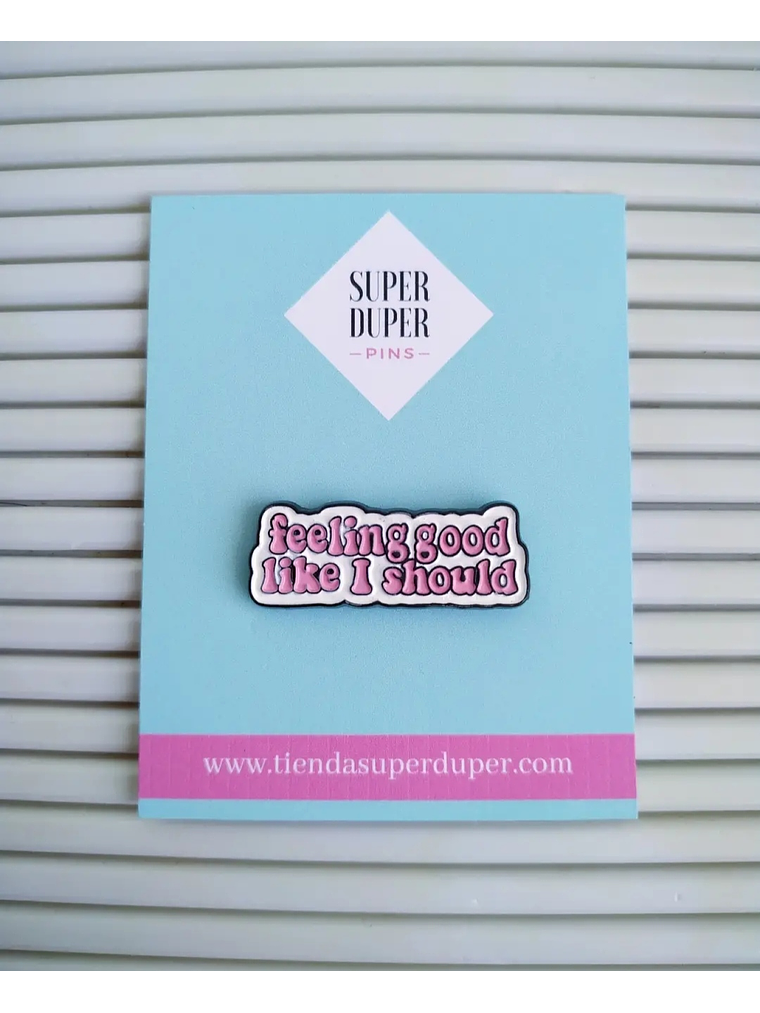 Feeling good like I should 1