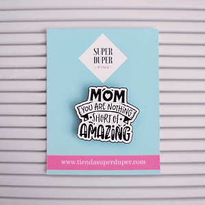 Mom, you are nothing short of amazing