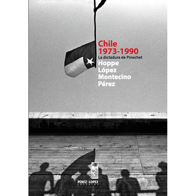LIBRO: CHILE 1973-1990. LA DICTADURA DE PINOCHET
