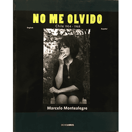 LIBRO: NO ME OLVIDO - CHILE 1954-1968 - MARCELO MONTEALEGRE