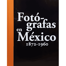 LIBRO: FOTÓGRAFAS EN MÉXICO 1872-1960 - JOSE ANTONIO RODRIGUEZ