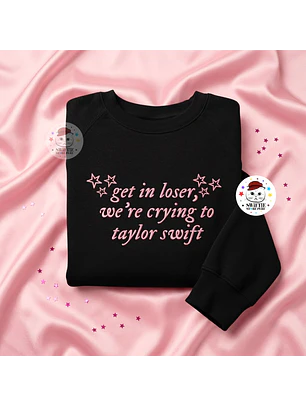 Polera Bordada - get in loser, we’re crying to Taylor Swift