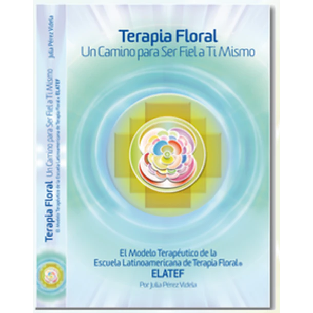TERAPIA FLORAL: un Camino para Ser Fiel a Ti Mismo