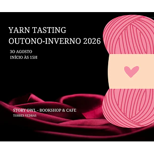Yarn Tasting Coleção Outono Inverno 2026 - 30 Agosto Torres Vedras