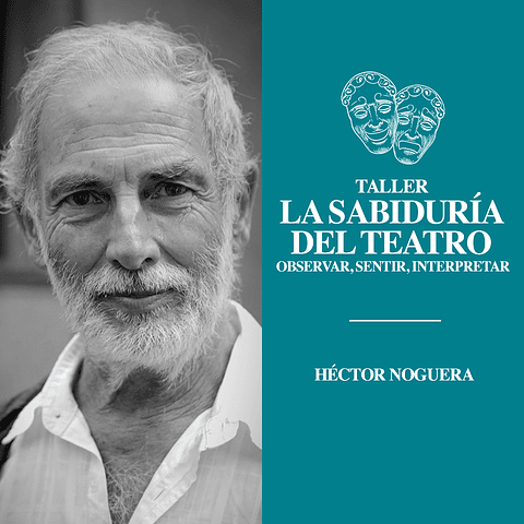 La sabiduría del Teatro. Observar, sentir, interpretar.