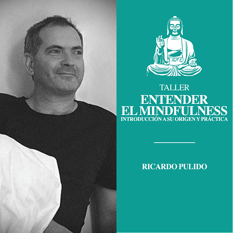 Entender el mindfulness. Introducción a su origen y práctica.