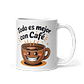 Taza de café- Todo es mejor con café  - Miniatura 1