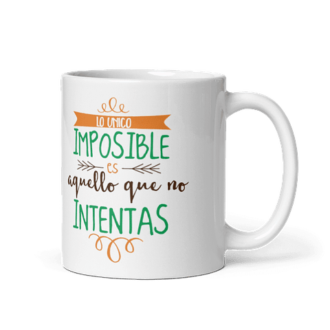 Taza con frases inspiradoras - Lo único imposible es aquello que no intentas 