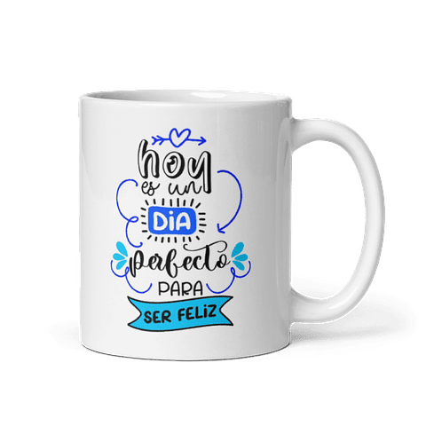 Taza con frases inspiradoras - Hoy es un día perfecto para ser feliz 
