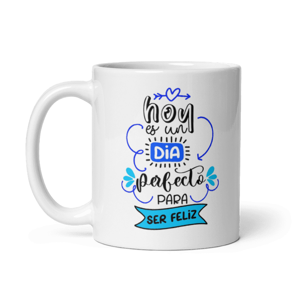 Taza con frases inspiradoras - Hoy es un día perfecto para ser feliz  2