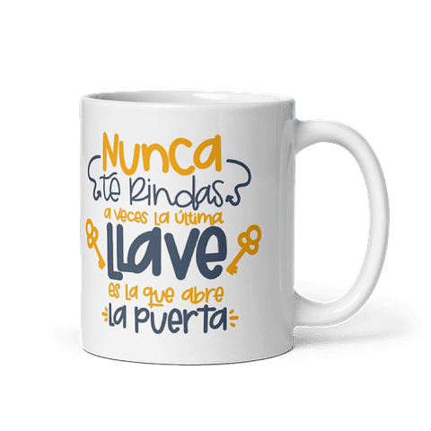 Taza con frases inspiradoras - Nunca te rindas a veces la última llave es la que abre la puerta