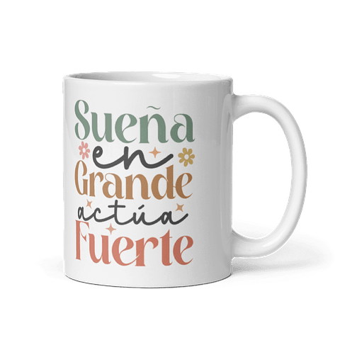Taza con frases inspiradoras - Sueña en grande actúa fuerte