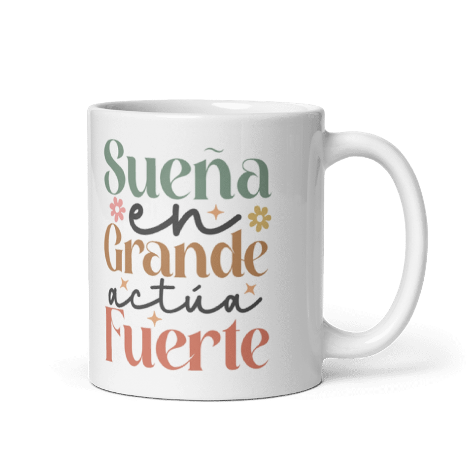 Taza con frases inspiradoras - Sueña en grande actúa fuerte 1