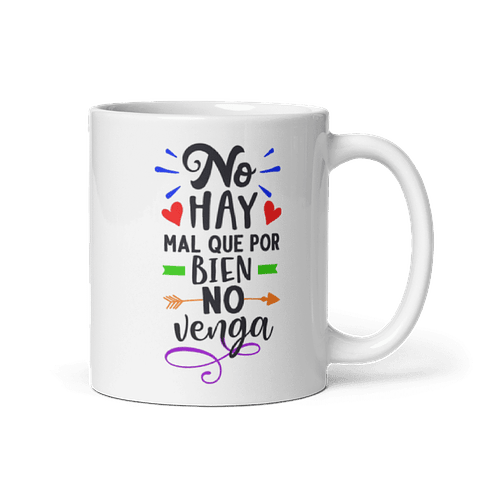 Taza con frases inspiradoras - No hay mal que por bien no venga 