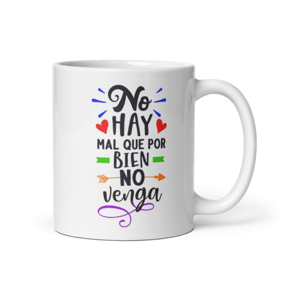Taza con frases inspiradoras - No hay mal que por bien no venga  1