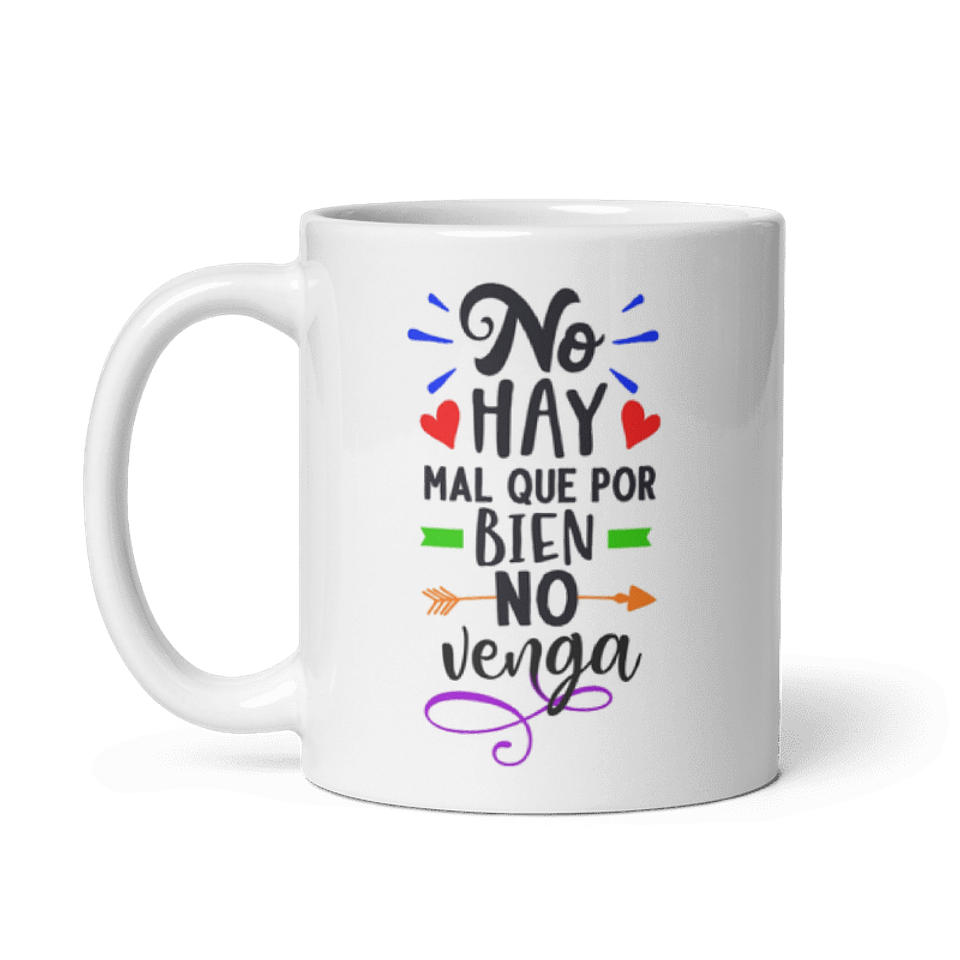 Taza con frases inspiradoras - No hay mal que por bien no venga  2