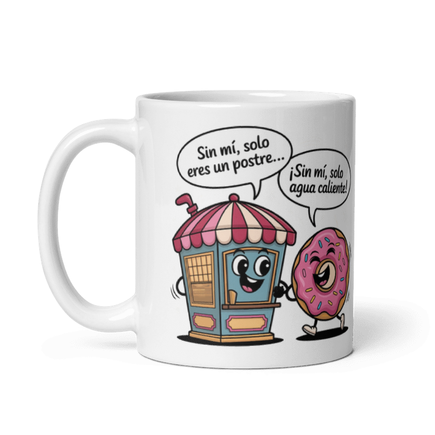 Taza Regalo - Sin mí, solo eres un postre. ¡Sin mí, solo agua caliente! 2