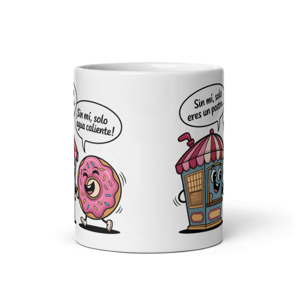 Taza Regalo - Sin mí, solo eres un postre. ¡Sin mí, solo agua caliente! 3