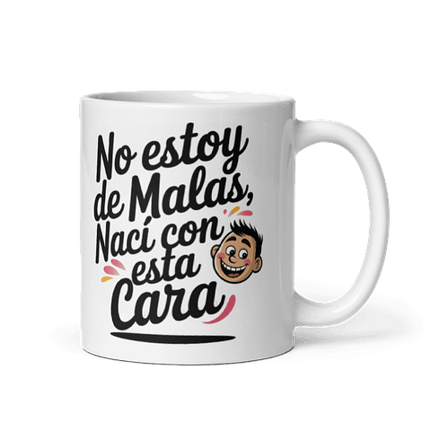 Taza meme - No estoy de malas, nací con esta cara