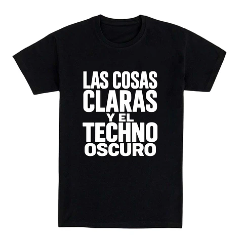 Camiseta techno – Las cosas claras y el techno oscuro