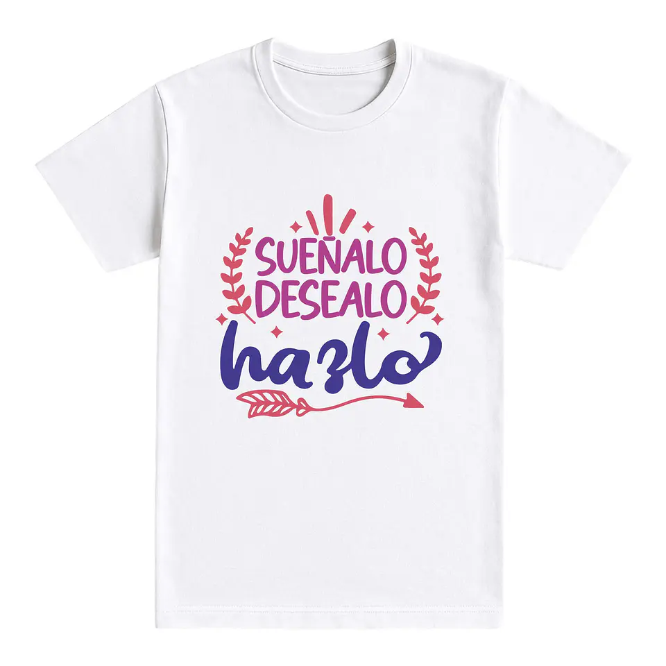 Camiseta con frase – Suéñalo, deséalo, hazlo 1