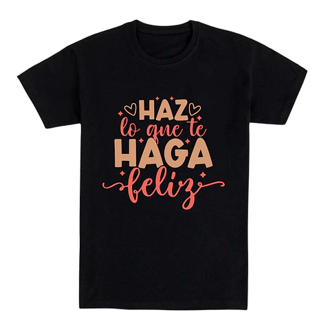 Camiseta con frase – Haz lo que te haga feliz