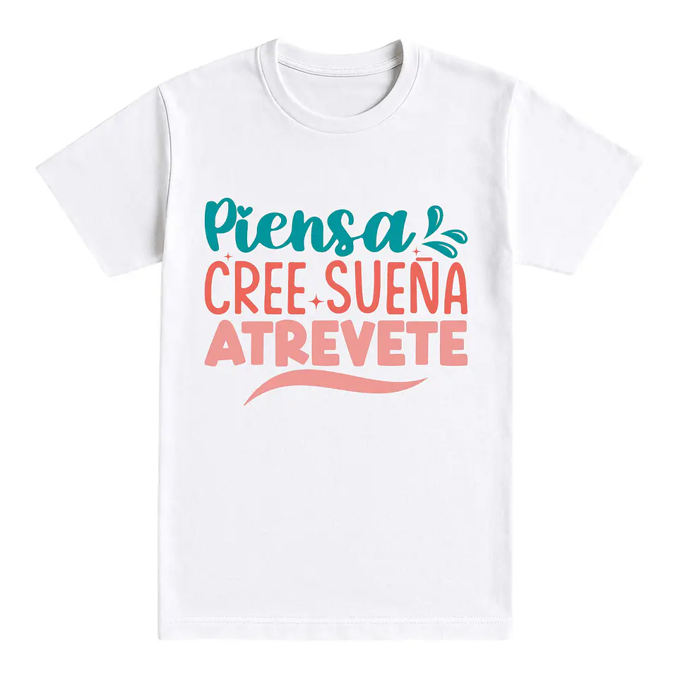 Camiseta con frase – Piensa, cree, sueña, atrévete 1