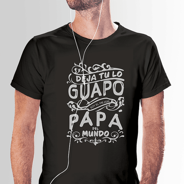 Polera Para Papá | Deja tu lo Guapo soy el mejor Papá del mundo 1