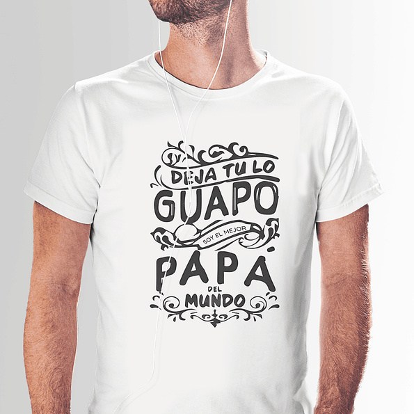 Polera Para Papá | Deja tu lo Guapo soy el mejor Papá del mundo 2
