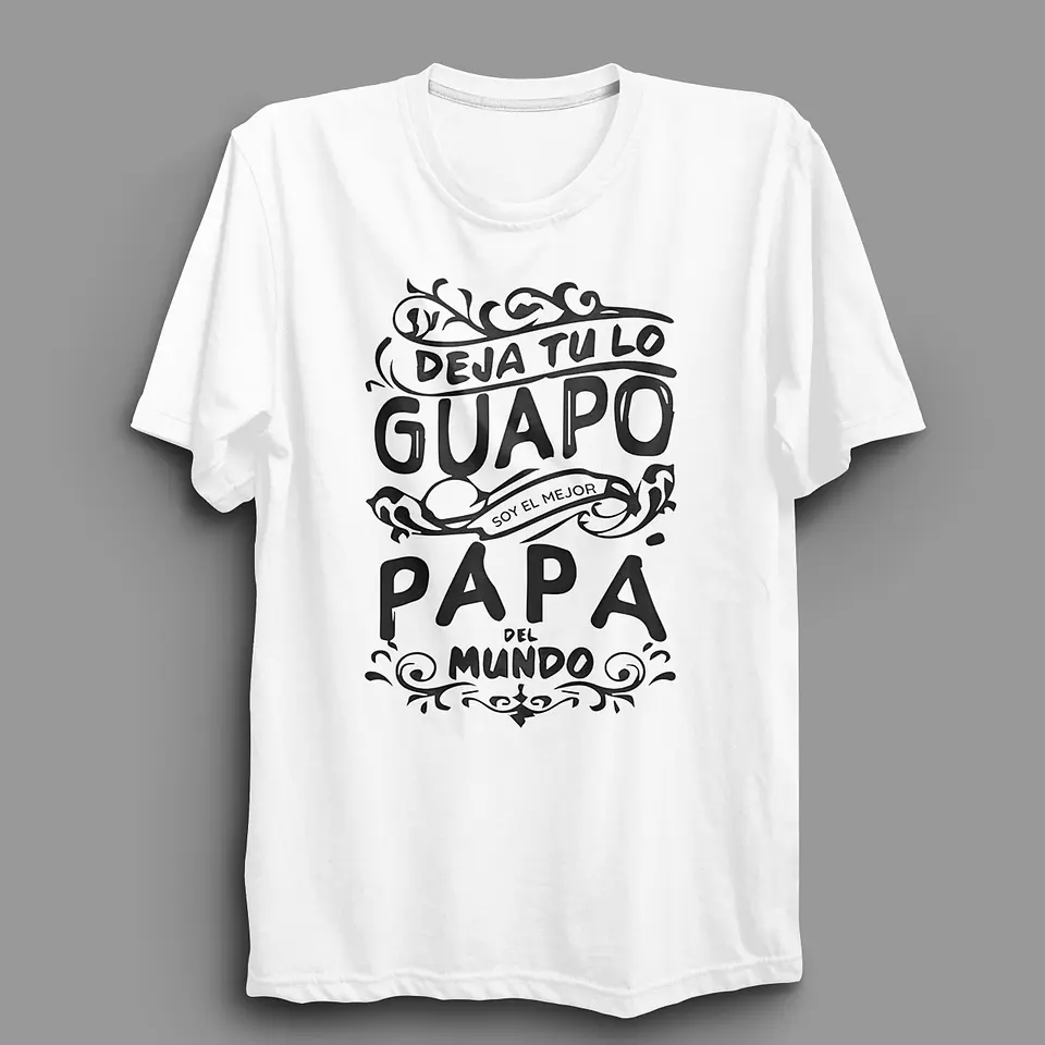 Polera Para Papá | Deja tu lo Guapo soy el mejor Papá del mundo 5